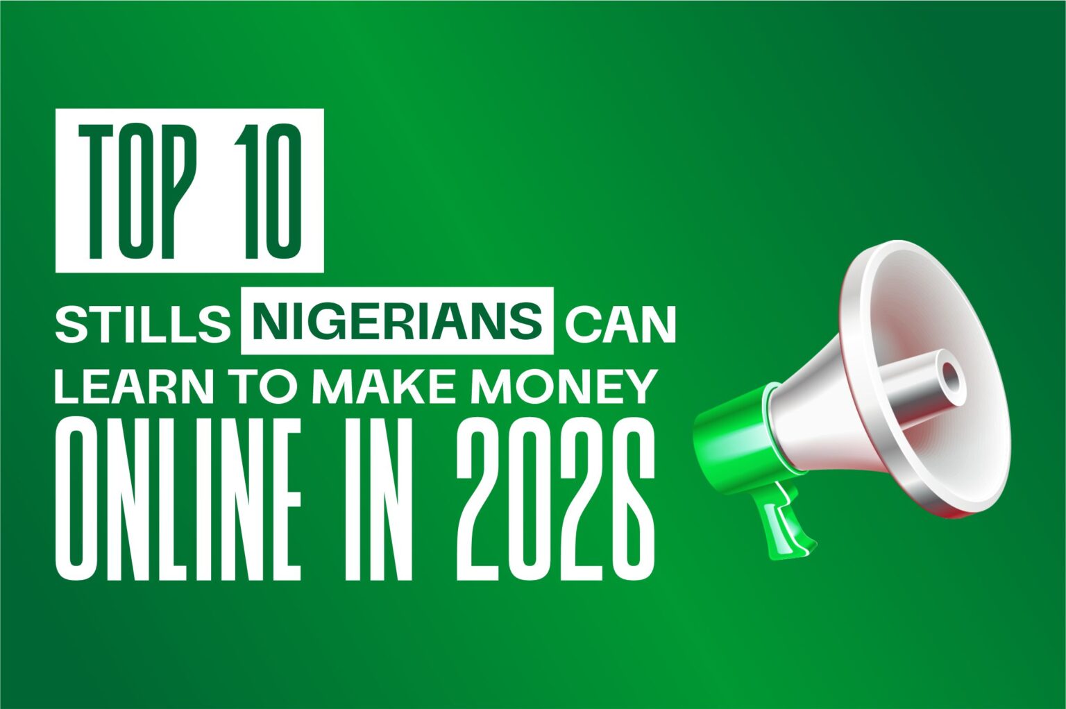 Top 10 Skills Nigerians Can Learn to Make Money Online in 2026